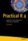 Practical R 4 : Applying R to Data Manipulation, Processing and Integration - Book