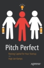 Pitch Perfect : Raising Capital for Your Startup - Book