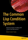 The Common Lisp Condition System : Beyond Exception Handling with Control Flow Mechanisms - eBook