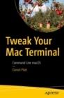 Tweak Your Mac Terminal : Command Line macOS - Book
