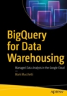 BigQuery for Data Warehousing : Managed Data Analysis in the Google Cloud - eBook