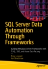 SQL Server Data Automation Through Frameworks : Building Metadata-Driven Frameworks with T-SQL, SSIS, and Azure Data Factory - eBook