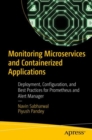 Monitoring Microservices and Containerized Applications : Deployment, Configuration, and Best Practices for Prometheus and Alert Manager - eBook