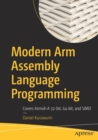Modern Arm Assembly Language Programming : Covers Armv8-A 32-bit, 64-bit, and SIMD - Book