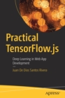 Practical TensorFlow.js : Deep Learning in Web App Development - Book