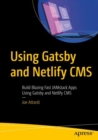 Using Gatsby and Netlify CMS : Build Blazing Fast JAMstack Apps Using Gatsby and Netlify CMS - eBook