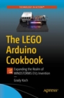 The LEGO Arduino Cookbook : Expanding the Realm of MINDSTORMS EV3 Invention - Book