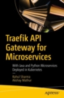 Traefik API Gateway for Microservices : With Java and Python Microservices Deployed in Kubernetes - eBook