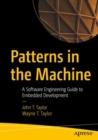 Patterns in the Machine : A Software Engineering Guide to Embedded Development - Book