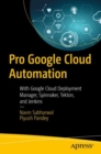 Pro Google Cloud Automation : With Google Cloud Deployment Manager, Spinnaker, Tekton, and Jenkins - eBook