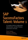SAP SuccessFactors Talent: Volume 1 : A Complete Guide to Configuration, Administration, and Best Practices: Performance and Goals - Book