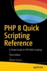 PHP 8 Quick Scripting Reference : A Pocket Guide to PHP Web Scripting - eBook