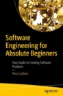 Software Engineering for Absolute Beginners : Your Guide to Creating Software Products - eBook