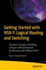 Getting Started with NSX-T: Logical Routing and Switching : The Basic Principles of Building Software-Defined Network Architectures with VMware NSX-T - eBook