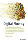 Digital Fluency : Understanding the Basics of Artificial Intelligence, Blockchain Technology, Quantum Computing, and Their Applications for Digital Transformation - eBook