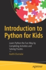 Introduction to Python for Kids : Learn Python the Fun Way by Completing Activities and Solving Puzzles - Book