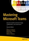 Mastering Microsoft Teams : End User Guide to Practical Usage, Collaboration, and Governance - eBook