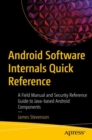 Android Software Internals Quick Reference : A Field Manual and Security Reference Guide to Java-based Android Components - eBook