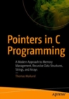 Pointers in C Programming : A Modern Approach to Memory Management, Recursive Data Structures, Strings, and Arrays - eBook