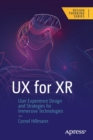 UX for XR : User Experience Design and Strategies for Immersive Technologies - Book