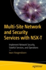 Multi-Site Network and Security Services with NSX-T : Implement Network Security, Stateful Services, and Operations - eBook