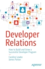 Developer Relations : How to Build and Grow a Successful Developer Program - eBook