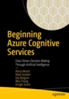 Beginning Azure Cognitive Services : Data-Driven Decision Making Through Artificial Intelligence - Book