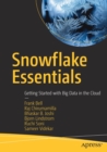 Snowflake Essentials : Getting Started with Big Data in the Cloud - Book
