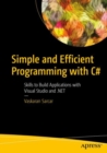Simple and Efficient Programming with C# : Skills to Build Applications with Visual Studio and .NET - eBook