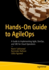 Hands-On Guide to AgileOps : A Guide to Implementing Agile, DevOps, and SRE for Cloud Operations - eBook