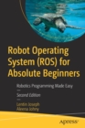 Robot Operating System (ROS) for Absolute Beginners : Robotics Programming Made Easy - Book