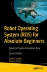 Robot Operating System (ROS) for Absolute Beginners : Robotics Programming Made Easy - eBook
