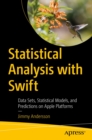 Statistical Analysis with Swift : Data Sets, Statistical Models, and Predictions on Apple Platforms - eBook
