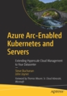 Azure Arc-Enabled Kubernetes and Servers : Extending Hyperscale Cloud Management to Your Datacenter - Book