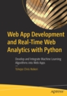 Web App Development and Real-Time Web Analytics with Python : Develop and Integrate Machine Learning Algorithms into Web Apps - Book