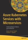 Azure Kubernetes Services with Microservices : Understanding Its Patterns and Architecture - Book