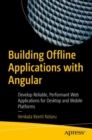 Building Offline Applications with Angular : Develop Reliable, Performant Web Applications for Desktop and Mobile Platforms - eBook