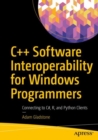 C++ Software Interoperability for Windows Programmers : Connecting to C#, R, and Python Clients - Book
