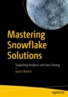 Mastering Snowflake Solutions : Supporting Analytics and Data Sharing - eBook