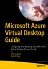Microsoft Azure Virtual Desktop Guide : Configuring and Operating Microsoft Azure Virtual Desktop (Exam AZ-140) - Book