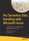 Pro Serverless Data Handling with Microsoft Azure : Architecting ETL and Data-Driven Applications in the Cloud - Book