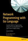 Network Programming with Go Language : Essential Skills for Programming, Using and Securing Networks with Open Source Google Golang - Book