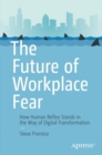 The Future of Workplace Fear : How Human Reflex Stands in the Way of Digital Transformation - Book