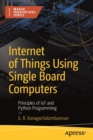 Internet of Things Using Single Board Computers : Principles of IoT and Python Programming - Book