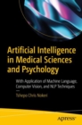 Artificial Intelligence in Medical Sciences and Psychology : With Application of Machine Language, Computer Vision, and NLP Techniques - Book