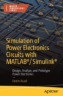 Simulation of Power Electronics Circuits with MATLAB®/Simulink® : Design, Analyze, and Prototype Power Electronics - Book