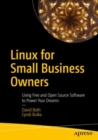 Linux for Small Business Owners : Using Free and Open Source Software to Power Your Dreams - Book