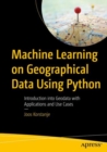 Machine Learning on Geographical Data Using Python : Introduction into Geodata with Applications and Use Cases - Book