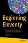 Beginning Eleventy : A Practical Introduction to the Eleventy Static Site Generator - Book