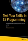 Test Your Skills in C# Programming : Review and Analyze Important Features of C# - Book